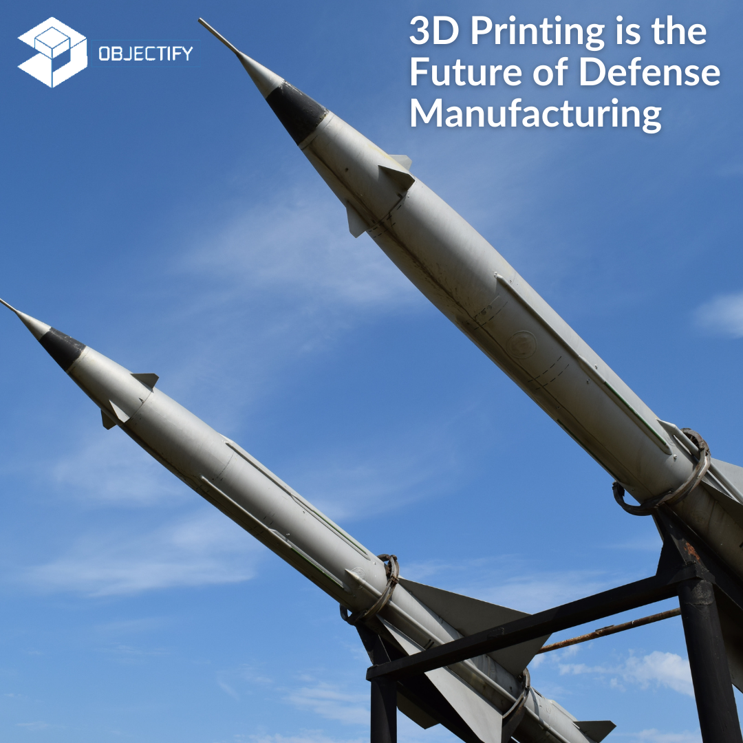 3D Printing is the Future of Defense Manufacturing