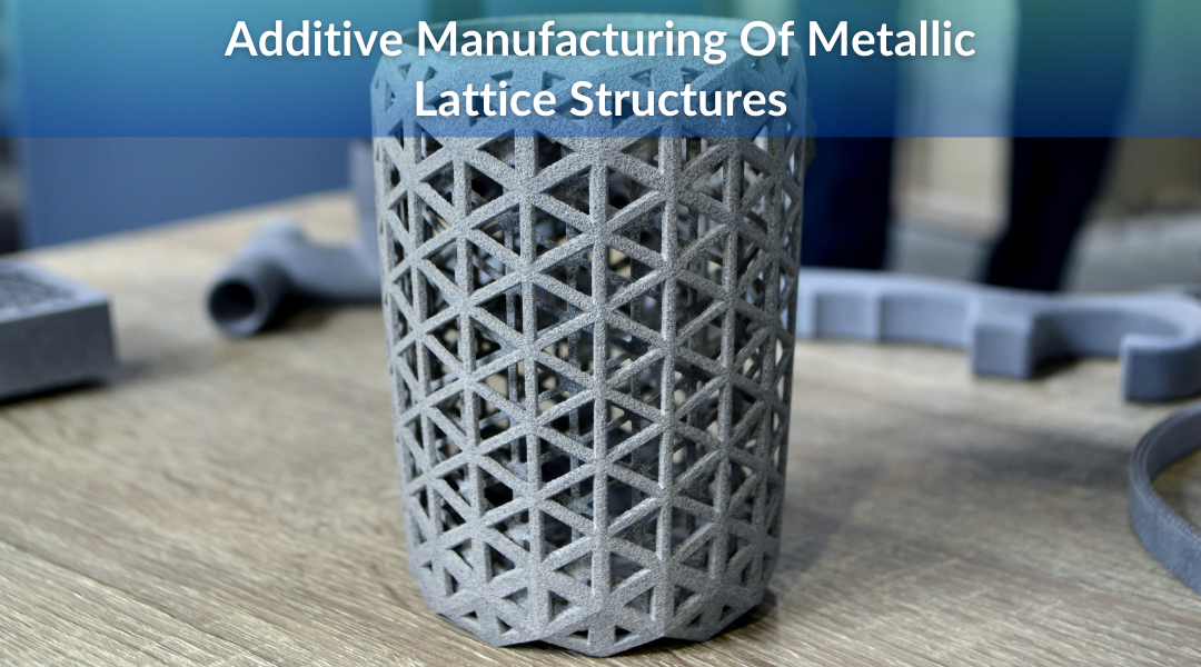 Significance Of Lattice Structure To Improve The Mechanical Properties In Additive Manufacturing