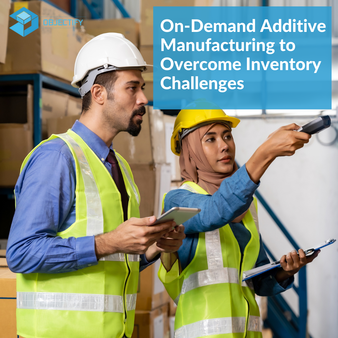 On-Demand Additive Manufacturing to Overcome Inventory Challenges?